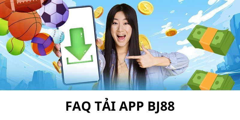 Nhà cái giải đáp những câu hỏi xoay quanh chủ đề tải app BJ88