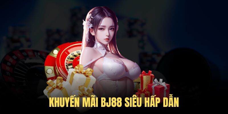 Hệ thống ưu đãi lớn và hấp dẫn tại website BJ88