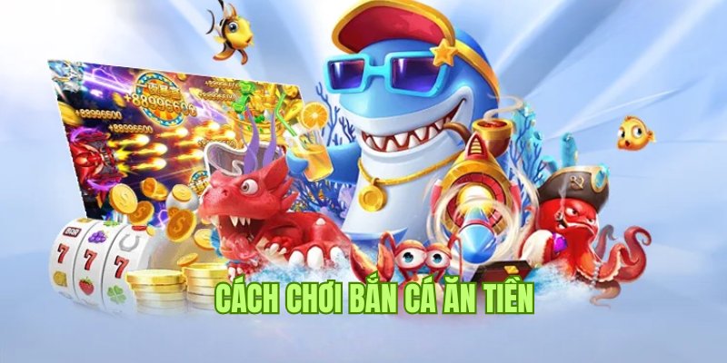 Cách Chơi Bắn Cá Ăn Tiền BJ88 Cực Đơn Giản Từ A Đến Z