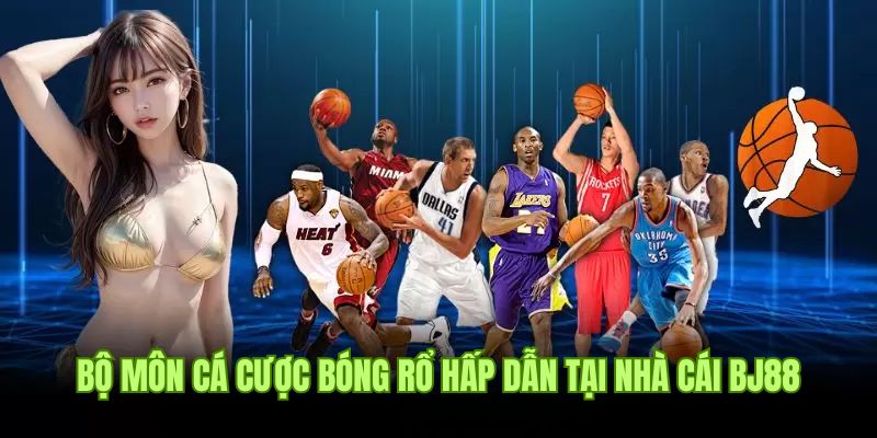 Giới thiệu bộ môn cá cược bóng rổ hấp dẫn tại nhà cái