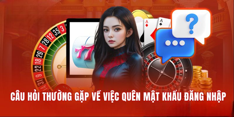 Giải đáp câu hỏi thường gặp về việc quên mật khẩu đăng nhập