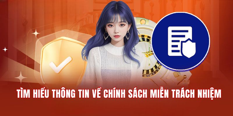 Tìm hiểu khái quát thông tin về chính sách miễn trách nhiệm